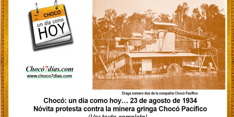 Chocó: un día como hoy… 23 de agosto de 1934. Nóvita protesta contra la minera gringa Chocó Pacífico.