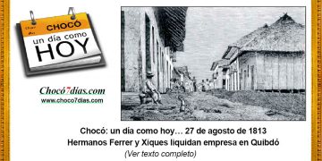 Chocó: un día como hoy… 27 de agosto de 1813 Hermanos Ferrer y Xiques liquidan empresa en Quibdó