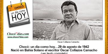 Chocó: un día como hoy…29 de agosto de 1942. Nació en Bahía Solano el escritor Óscar Collazos Camacho