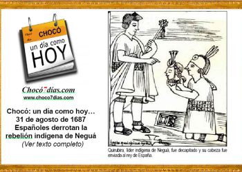 Chocó: un día como hoy… 31 de agosto de 1687. Españoles derrotan la rebelión indígena de Neguá.
