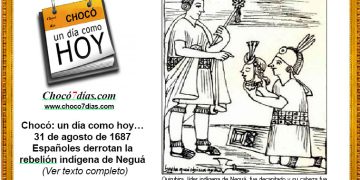 Chocó: un día como hoy… 31 de agosto de 1687. Españoles derrotan la rebelión indígena de Neguá.