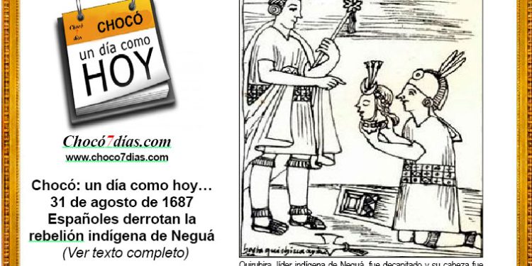Chocó: un día como hoy… 31 de agosto de 1687. Españoles derrotan la rebelión indígena de Neguá.