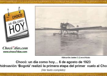 Chocó: un día como hoy… 6 de agosto de 1923. El hidroavión ‘Bogotá’ realizó la primera etapa del primer vuelo al Chocó.