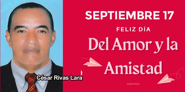 César Rivas Lara: Día del Amor y la Amistad