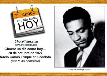 Chocó: un día como hoy… 28 de octubre de 1927. Nació Carlos Truque en Condoto.