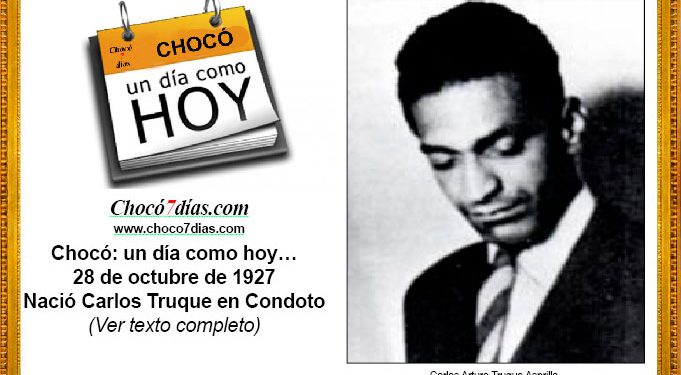 Chocó: un día como hoy… 28 de octubre de 1927. Nació Carlos Truque en Condoto.