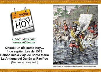 Chocó: un día como hoy… 1 de septiembre de 1513. Balboa inicia viaje de Santa María La Antigua del Darién al Pacífico.