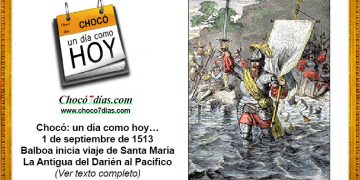 Chocó: un día como hoy… 1 de septiembre de 1513. Balboa inicia viaje de Santa María La Antigua del Darién al Pacífico.