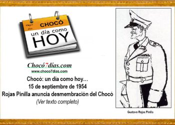 Chocó: un día como hoy… 15 de septiembre. Rojas Pinilla anuncia desmembración del Chocó.