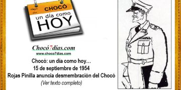 Chocó: un día como hoy… 15 de septiembre. Rojas Pinilla anuncia desmembración del Chocó.