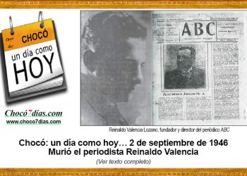 Chocó: un día como hoy… 2 de septiembre de 1946 Murió el periodista Reinaldo Valencia