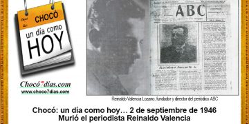 Chocó: un día como hoy… 2 de septiembre de 1946 Murió el periodista Reinaldo Valencia