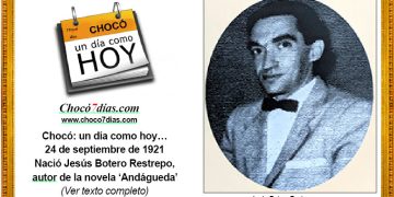 Chocó: un día como hoy… 24 de septiembre de 1921. Nació Jesús Botero Restrepo, autor de la novela ‘Andágueda’