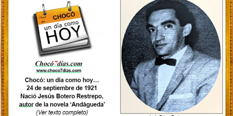 Chocó: un día como hoy… 24 de septiembre de 1921. Nació Jesús Botero Restrepo, autor de la novela ‘Andágueda’