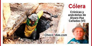 Cólera. Crónicas y anécdotas de Álvaro Paz Cañadas (VI)