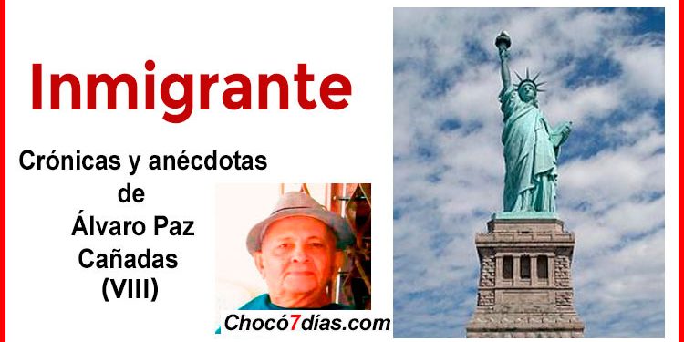 Inmigrante. Crónicas y anécdotas de Álvaro Paz Cañadas (VIII)