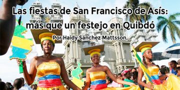 Las fiestas de San Francisco de Asís: más que un festejo en Quibdó