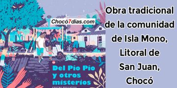 Lanzan obra tradicional de la comunidad de Isla Mono, Litoral de San Juan