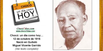 Chocó: un día como hoy… 12 de octubre de 1916. Nació en Quibdó Miguel Vicente Garrido.
