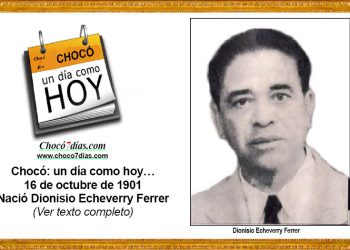 Chocó: un día como hoy… 16 de octubre de 1901. Nació Dionisio Echeverry Ferrer.
