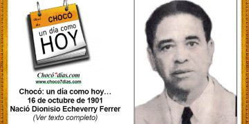 Chocó: un día como hoy… 16 de octubre de 1901. Nació Dionisio Echeverry Ferrer.