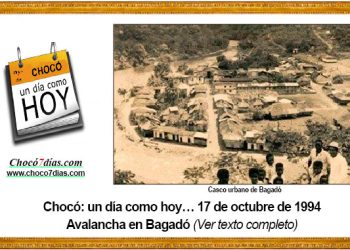 Chocó: un día como hoy… 17 de octubre de 1994. Avalancha en Bagadó