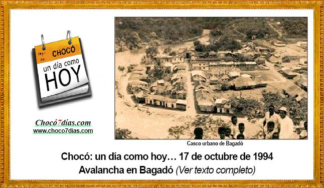 Chocó: un día como hoy… 17 de octubre de 1994. Avalancha en Bagadó