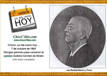 Chocó: un día como hoy… 7 de octubre de 1863. Otorgan permiso para construir el camino Quibdó-Carmen de Atrato-Medellín.