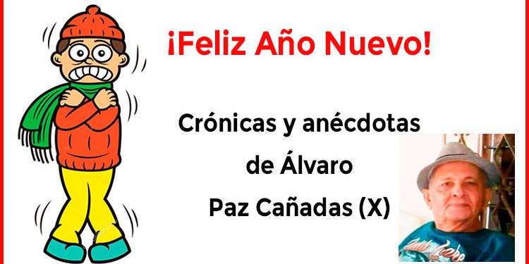 ¡Feliz Año Nuevo! Crónicas y anécdotas de Álvaro Paz Cañadas (X)