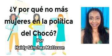 ¿Y por qué no más mujeres en la política del Chocó?