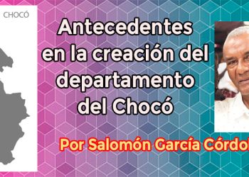 Antecedentes en la creación del departamento del Chocó