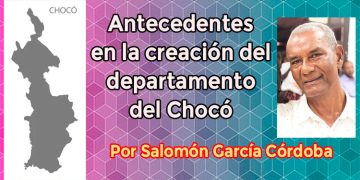 Antecedentes en la creación del departamento del Chocó