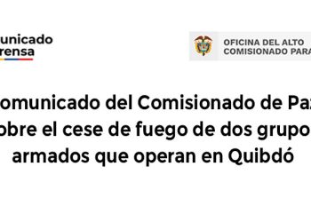 Comunicado del Comisionado de Paz sobre el cese de fuego de dos grupos armados que operan en Quibdó