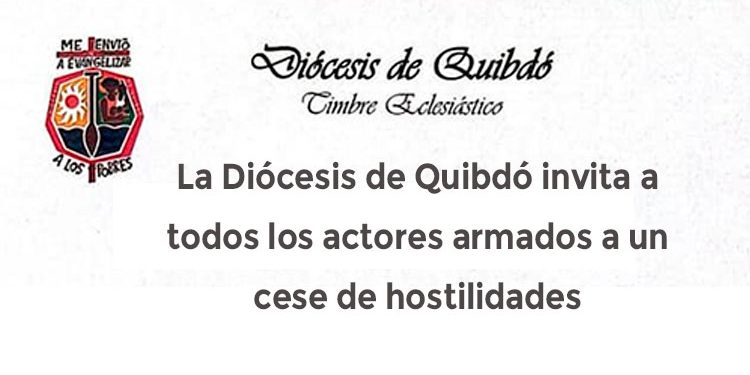 La Diócesis de Quibdó invita a todos los actores armados a un cese de hostilidades