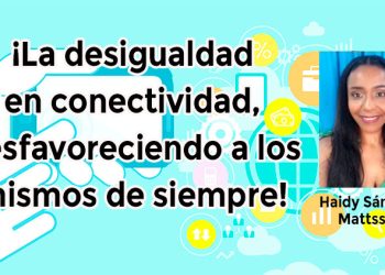¡La desigualdad en conectividad, desfavoreciendo a los mismos de siempre!