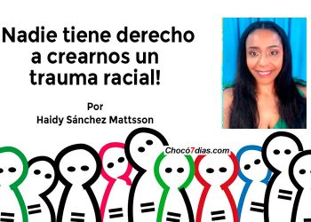 ¡Nadie tiene derecho a crearnos un trauma racial!