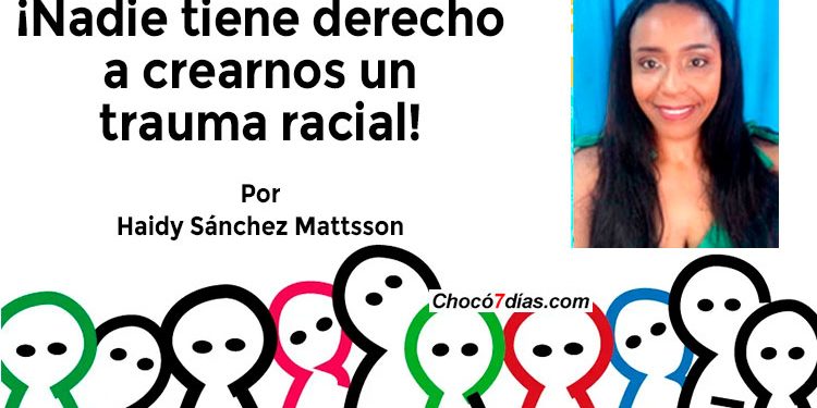 ¡Nadie tiene derecho a crearnos un trauma racial!