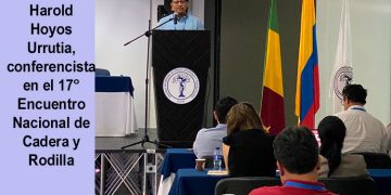 Harold Hoyos Urrutia, conferencista en el 17° Encuentro Nacional de Cadera y Rodilla