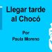 Llegar tarde al Chocó