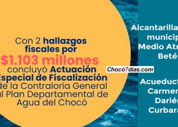Irregularidades en Plan de Agua del Chocó: dos hallazgos fiscales por $1.103 millones