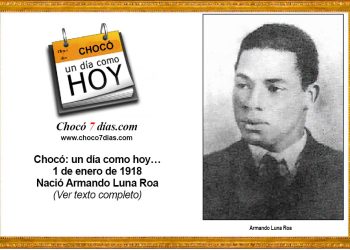 Chocó: un día como hoy… 1 de enero de 1918. Nació Armando Luna Roa.