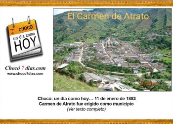 Chocó: un día como hoy… 11 de enero de 1883. Carmen de Atrato fue erigido como municipio.