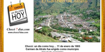 Chocó: un día como hoy… 11 de enero de 1883. Carmen de Atrato fue erigido como municipio.