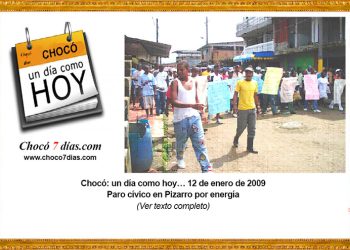 Chocó: un día como hoy… 12 de enero de 2009 Paro cívico en Pizarro por energía