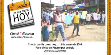 Chocó: un día como hoy… 12 de enero de 2009 Paro cívico en Pizarro por energía