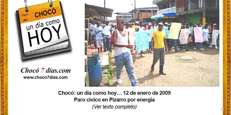 Chocó: un día como hoy… 12 de enero de 2009 Paro cívico en Pizarro por energía