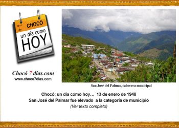 Chocó: un día como hoy… 13 de enero de 1948. San José del Palmar fue elevado a la categoría de municipio.