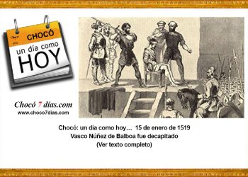 Chocó: un día como hoy… 15 de enero de 1519 Vasco Núñez de Balboa fue decapitado