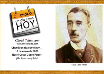Chocó: un día como hoy…18 de enero de 1836. Nació César Conto Ferrer.
