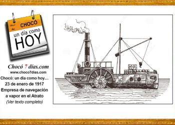 Chocó: un día como hoy… 23 de enero de 1917. Empresa de navegación a vapor en el Atrato.